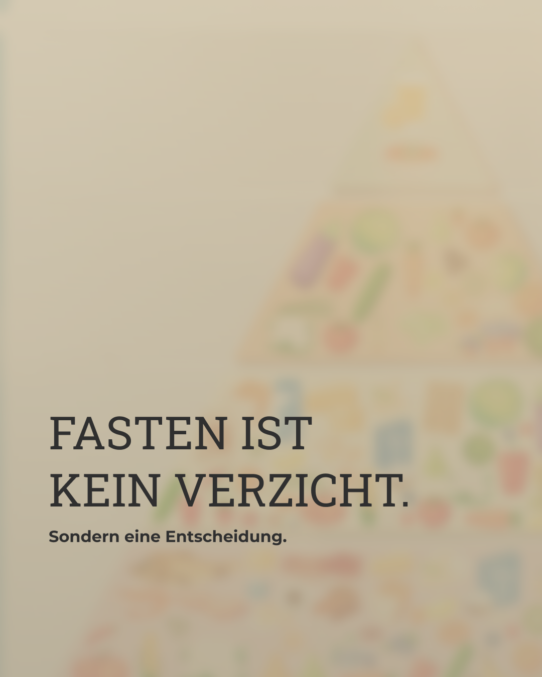 Beitragsgrafik: Fasten ist kein Verzicht. Sondern eine Entscheidung.